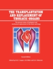 Image for The transplantation and replacement of thoracic organs: the present status of biological and mechanical replacement of the heart and lungs.