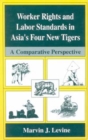 Image for Worker Rights and Labor Standards in Asia&#39;s Four New Tigers: A Comparitive Perspective