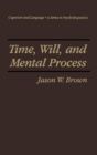 Image for Time, Will and Mental Process