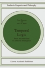 Image for Temporal logic: from ancient ideas to artificial intelligence : v. 57