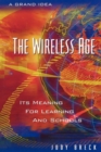 Image for The wireless age: its meaning for learning and schools