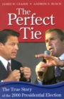 Image for The perfect tie: the true story of the 2000 presidential election