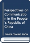 Image for Perspectives on Communication in the People&#39;s Republic of China