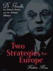 Image for Two Strategies for Europe: De Gaulle, the United States, and the Atlantic Alliance