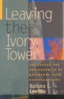 Image for Leaving the ivory tower: the causes and consequences of departure from doctoral study
