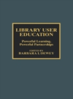 Image for Library user education: powerful learning, powerful partnerships