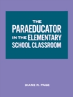 Image for The paraeducator in the elementary school classroom