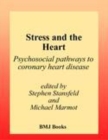 Image for Stress and the heart: psychosocial pathways to coronary heart disease