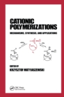 Image for Cationic polymerizations: mechanisms, synthesis, and applications : 35