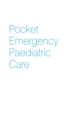 Image for Pocket Emergency Paediatric Care.