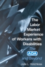 Image for The Labor Market Experience of Workers With Disabilities: The Ada and Beyond.