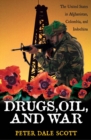 Image for Drugs, oil, and war: the United States in Afghanistan, Colombia, and Indochina