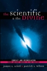 Image for The scientific &amp; the divine: conflict and reconciliation from ancient Greece to the present day