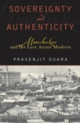 Image for Sovereignty and authenticity: Manchukuo and the East Asian modern