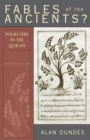 Image for Fables of the Ancients?: Folklore in the Qur&#39;an