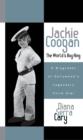 Image for Jackie Coogan: The World&#39;s Boy King: A Biography of Hollywood&#39;s Legendary Child Star : 100