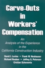 Image for Carve-outs in Workers&#39; Compensation: An Analysis of the Experience in the California Construction Industry.