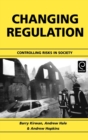 Image for Changing Regulation : Controlling Risks in Society
