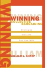 Image for Winning at collective bargaining: strategies everyone can live with