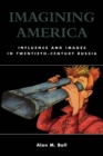 Image for Imagining America: influence and images in twentieth-century Russia