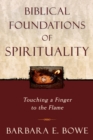 Image for Biblical foundations of spirituality: touching a finger to the flame