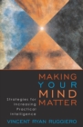 Image for Making your mind matter: strategies for increasing practical intelligence