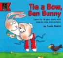 Image for Tie a bow, Ben Bunny  : learn to tie your laces with step-by-step instructions