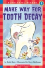 Image for Make Way For Tooth Decay (Scholastic Reader, Level 3)