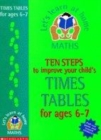 Image for Ten steps to improve your child&#39;s times tables: Age 6-7