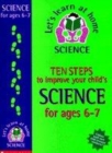 Image for Ten steps to improve your child&#39;s science: Age 6-7