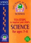 Image for Ten steps to improve your child&#39;s science: Age 7-8