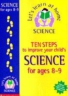 Image for Ten steps to improve your child&#39;s science: Age 8-9