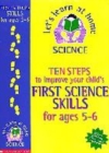 Image for Ten steps to improve your child&#39;s first science skills: Age 5-6