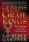 Image for Genesis of the Grail kings  : the Pendragon legacy of Adam and Eve