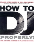 Image for How to DJ (properly)  : the art and science of playing records