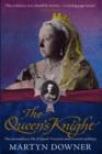 Image for The Queen&#39;s knight  : the extraordinary life of Queen Victoria&#39;s must trusted confidant