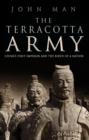 Image for The Terracotta Army  : China&#39;s First Emperor and the birth of a nation