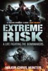 Image for Extreme risk  : a life fighting the bombmakers