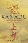Image for Xanadu  : Marco Polo and Europe&#39;s discovery of the East