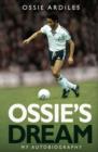Image for Ossie&#39;s dream  : my autobiography