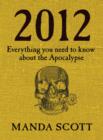 Image for 2012  : everything you need to know about the apocalypse