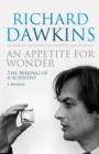 Image for An appetite for wonder  : the making of a scientist