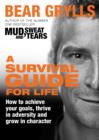 Image for A survival guide for life  : how to achieve your goals, thrive in adversity and grow in character