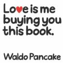 Image for Love is Me Buying You this Book