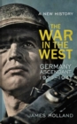 Image for The War in the West  : a new historyVolume 1,: The rise and fall of Germany, 1939-1942