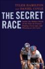 Image for The secret race  : inside the hidden world of the Tour de France