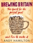 Image for Brewing Britain  : the quest for the perfect pint