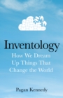 Image for Inventology  : how we dream up things that change the world