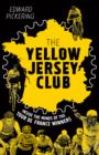 Image for The yellow jersey club  : inside the minds of the Tour de France winners