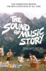 Image for The sound of music story  : how a beguiling young novice, a handsome Austrian captain, and ten singing Von Trapp children inspired the most beloved film of all time